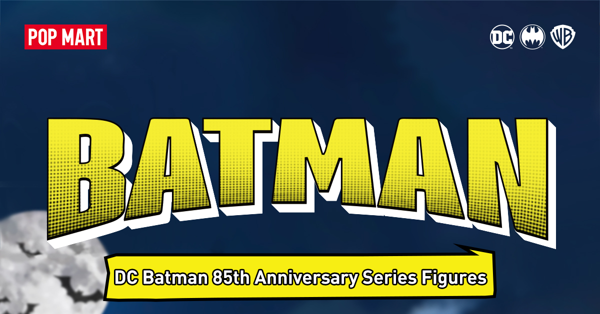 DC Batman 85th Anniversary Series Figures - POP MART (Hong