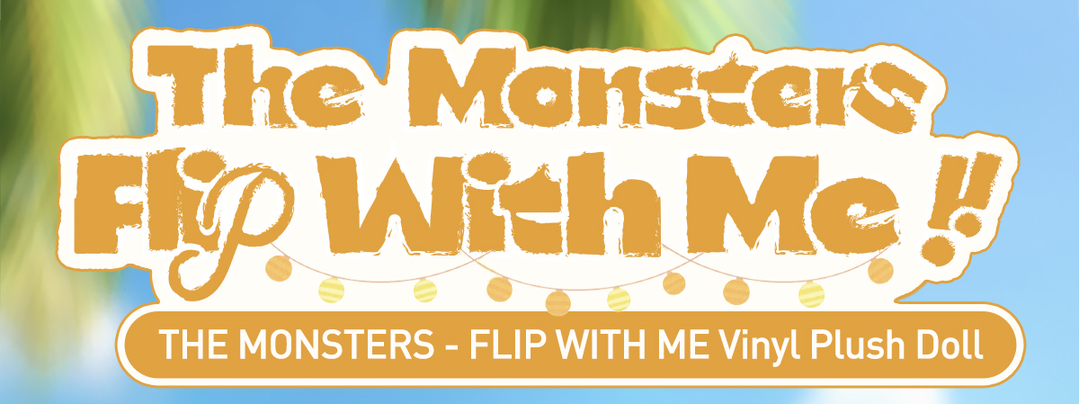 THE MONSTERS - FLIP WITH ME Vinyl Plush Doll - POP MART (Hong Kong