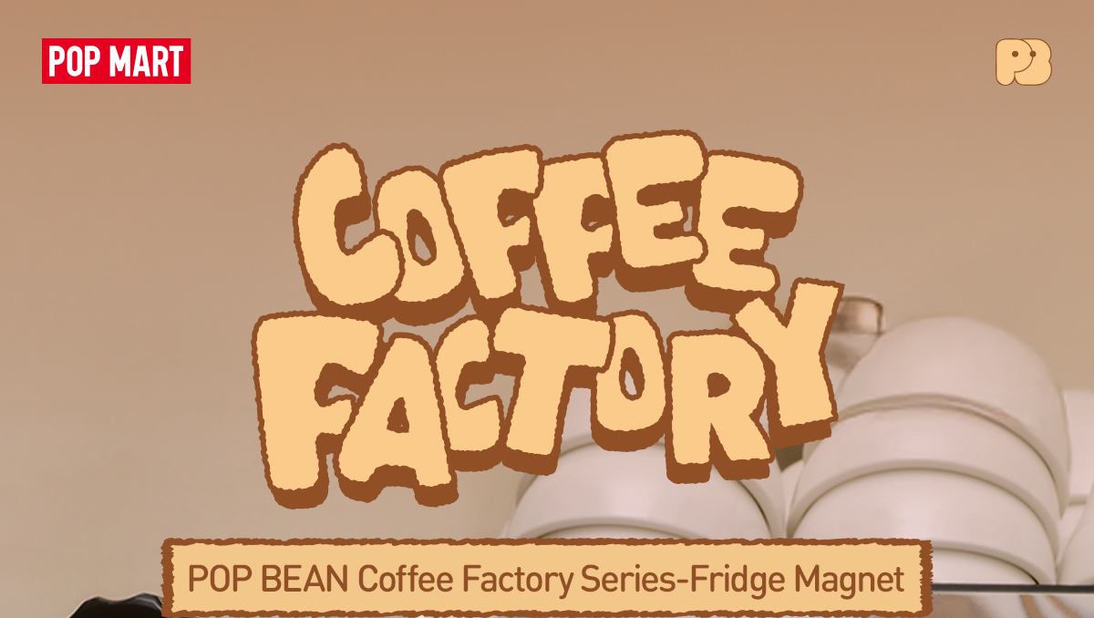 POP BEAN Coffee Factory Series-Fridge Magnet - POP MART (Hong Kong